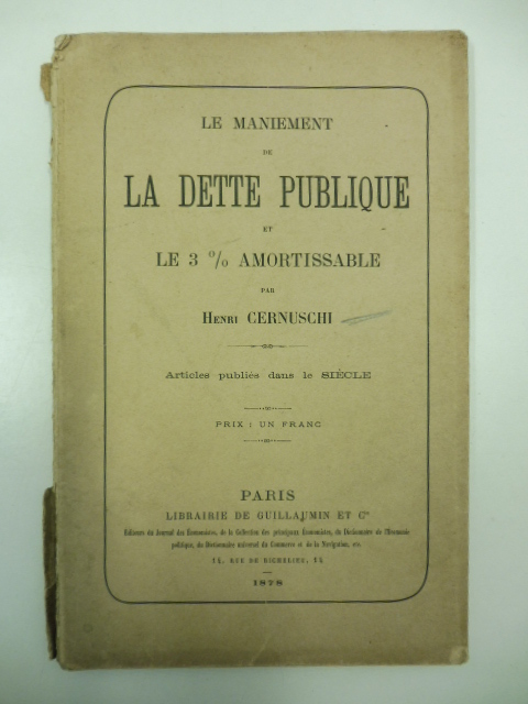 Le maniement de la dette publique et le 3% amortissable. Articles publiés dans le siécle